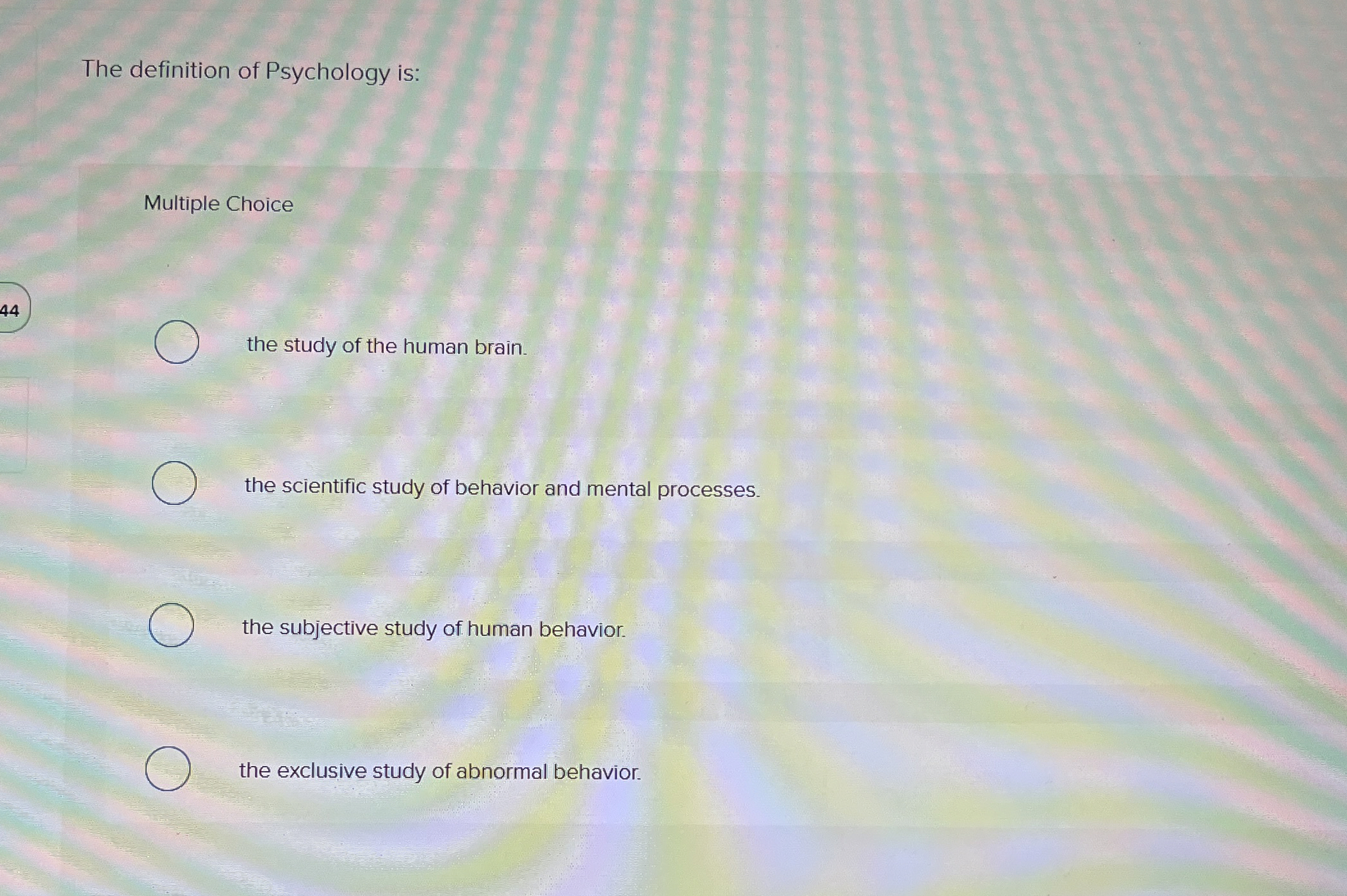 Solved The definition of Psychology isMultiple Choicethe