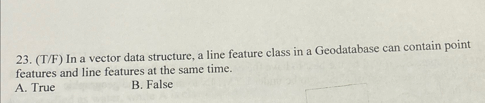 Solved (T/F) ﻿In a vector data structure, a line feature | Chegg.com