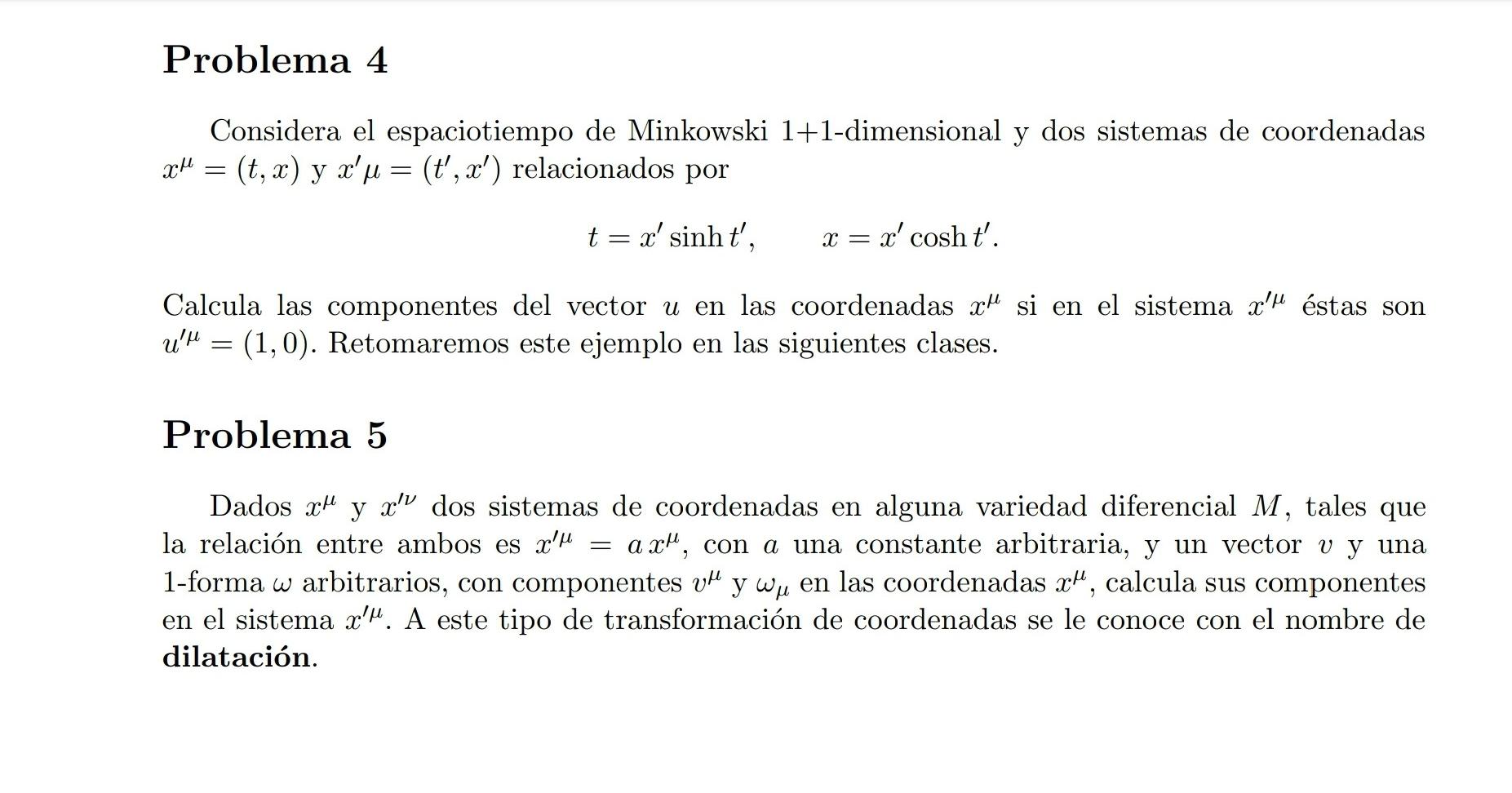 Considera el espaciotiempo de Minkowski 1+1-dimensional y dos sistemas de coordenadas \( x^{\mu}=(t, x) \) y \( x^{\prime} \m