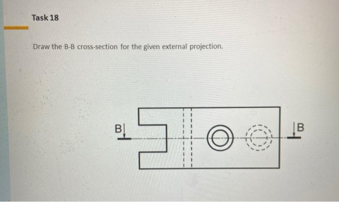 Solved Task 18 Draw The B-B Cross-section For The Given | Chegg.com