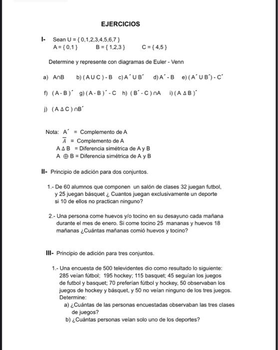 EJERCICIOS 1- Sean \( U=\{0,1,2,3,4,5,6,7\} \) \[ A=\{0,1\} \quad B=\{1,2,3\} \quad C=\{4,5\} \] Determine y represente con d