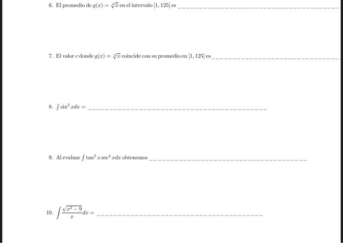 6. El promedio de \( g(x)=\sqrt[3]{x} \) en el intervalo \( [1,125] \) es 7. El valor \( c \) donde \( g(x)=\sqrt[3]{x} \) co