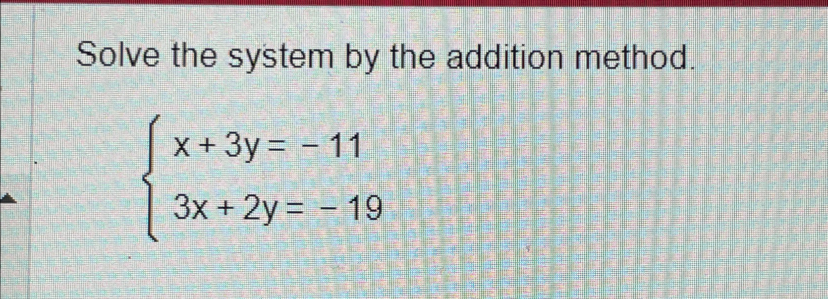 Solved Solve the system by the addition | Chegg.com