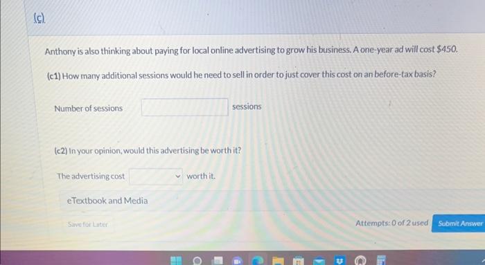 Anthony is also thinking about paying for local online advertising to grow his business. A one-year ad will cost \( \$ 450 \)