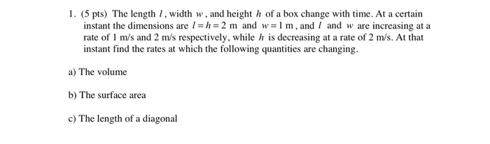 Solved 1. (5 pts) The length 7, width w, and height h of a | Chegg.com