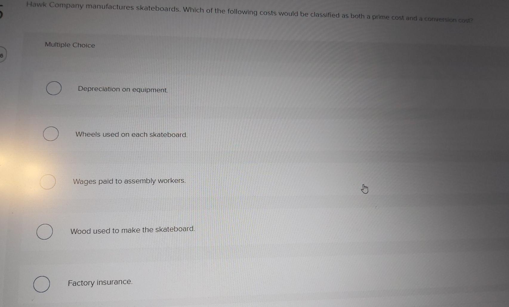 Solved Hawk Company manufactures skateboards. Which of the