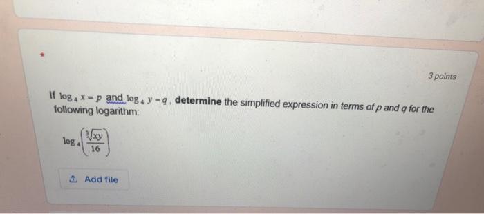 Solved 3 points If log, x = p and logy = q, determine the | Chegg.com