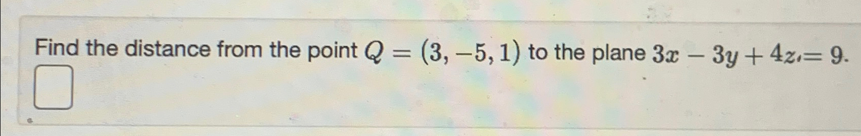 Solved Find the distance from the point Q=(3,-5,1) ﻿to the | Chegg.com