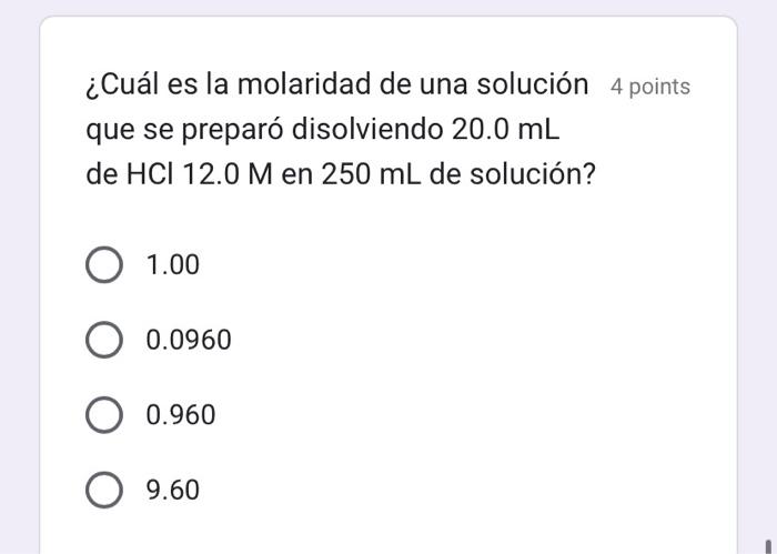 ¿Cuál es la molaridad de una solución 4 points que se preparó disolviendo \( 20.0 \mathrm{~mL} \) de \( \mathrm{HCl} 12.0 \ma