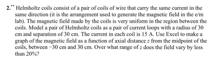 Solved 2.** Helmholtz Coils Consist Of A Pair Of Coils Of | Chegg.com