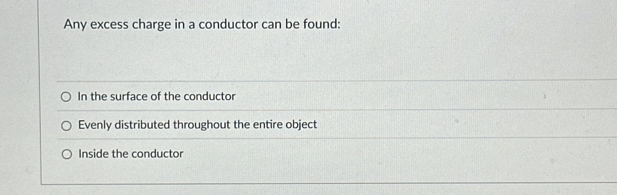 Solved Any excess charge in a conductor can be found:In the | Chegg.com