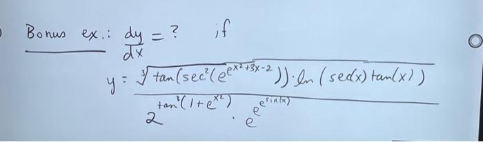 \( x \therefore \frac{d y}{d x}=? \quad \) if \( y=\frac{\sqrt[3]{\tan \left(\sec ^{2}\left(e^{e^{x^{2}+3 x-2}}\right)\right)