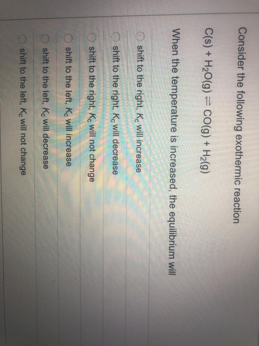 Solved Consider The Following Exothermic Reaction C(s) + | Chegg.com