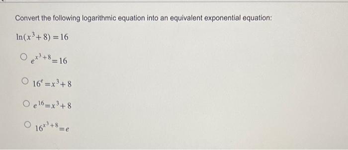 Solved Convert the following logarithmic equation into an | Chegg.com