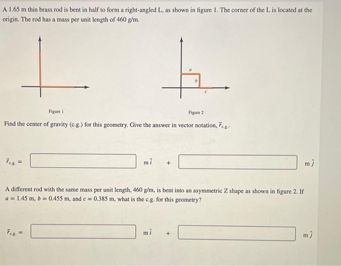 A \( 1.65 \mathrm{~m} \) thin brass rod is bent in half to form a right-angled \( \mathrm{L} \), as shown in figure 1 . The c