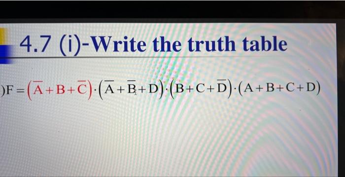 Solved 4.7 (i)-Write the truth table | Chegg.com