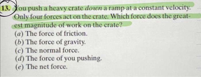 Solved 13. You push a heavy crate down a ramp at a constant | Chegg.com