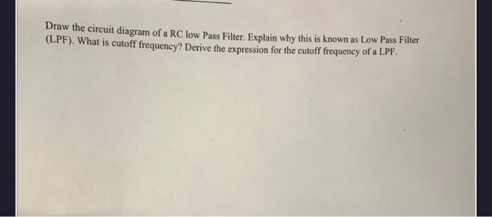 solved-draw-the-circuit-diagram-of-a-rc-low-pass-filter-chegg