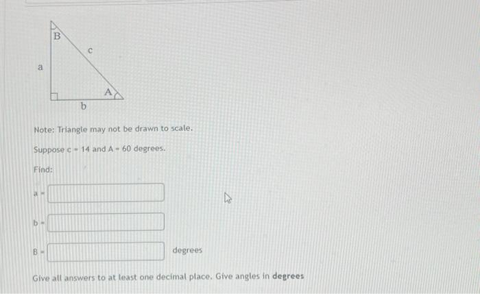 Solved Suppose C=14 And A=60 Degrees. Find: A= B= B= Degrees | Chegg.com