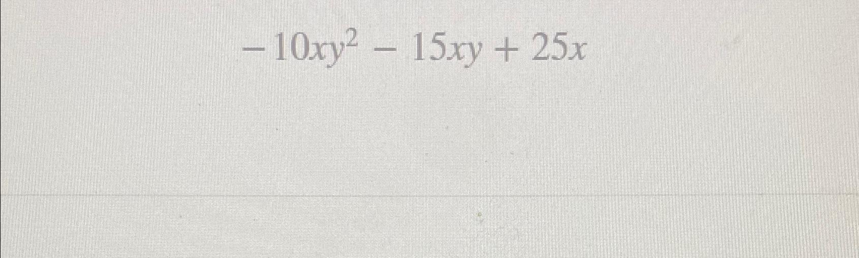 solved-10xy2-15xy-25x-chegg