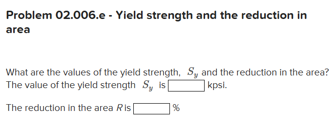 Yield Strength Sample Problem Solved Problem 02.006.e - Yield strength and the reduction | Chegg.com