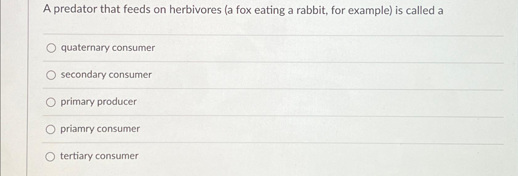 Solved A predator that feeds on herbivores (a fox eating a | Chegg.com