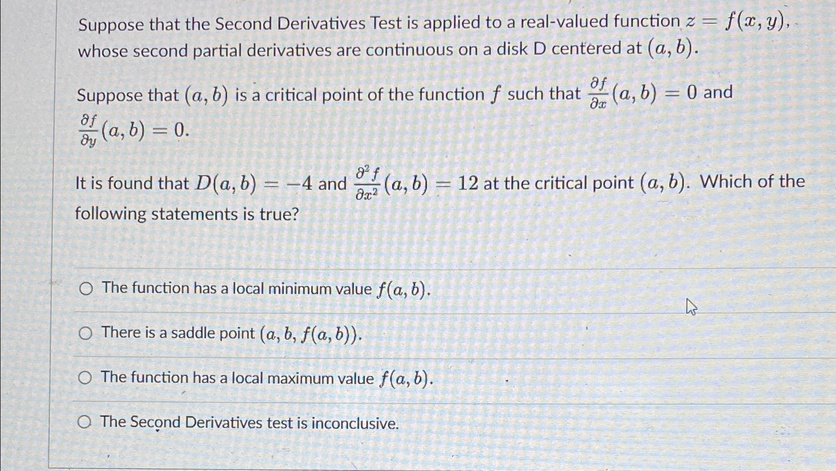 Solved Suppose that the Second Derivatives Test is applied | Chegg.com