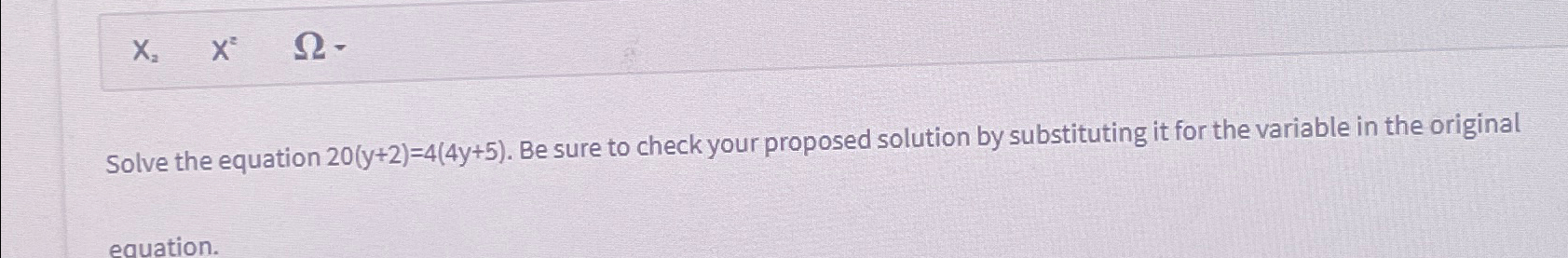 Solved Solve The Equation 20(y+2)=4(4y+5). ﻿Be Sure To Check | Chegg.com