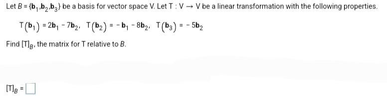 Solved Let B={b1,b2,b3} Be A Basis For Vector Space V. Let | Chegg.com