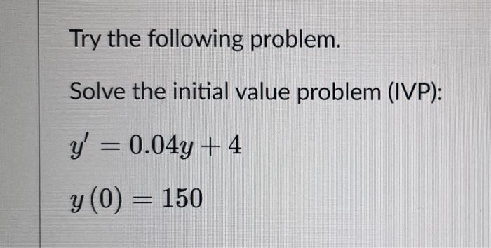 Solved Try the following problem. Solve the initial value | Chegg.com