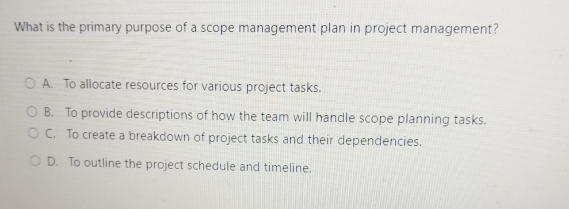 Solved What is the primary purpose of a scope management | Chegg.com