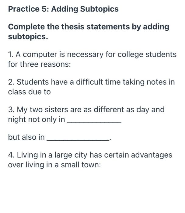 Solved Practice 5: Adding Subtopics Complete the thesis | Chegg.com