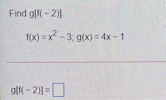 Solved Find G[f 2 ] F X X2 3 G X 4x 1 G[f 2 ]