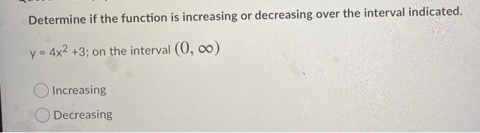 Solved Determine if the function is increasing or decreasing | Chegg.com