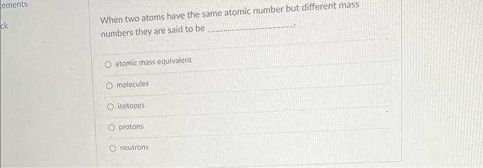 two atoms having same atomic number but different mass number