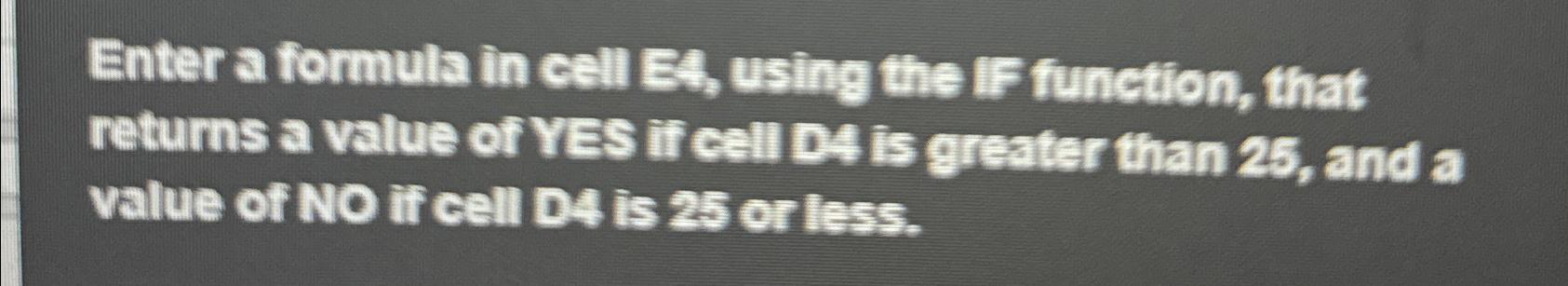 solved-enter-a-formula-in-cell-e4-using-the-if-function-chegg