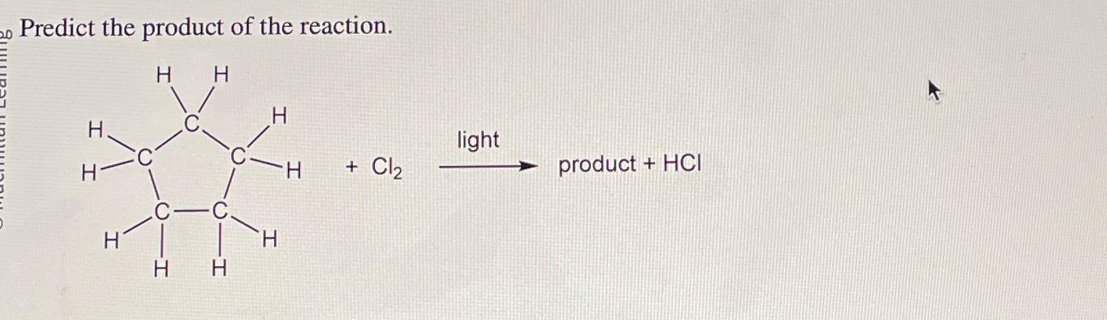 Solved Predict the product of the reaction.+Cl2→light | Chegg.com