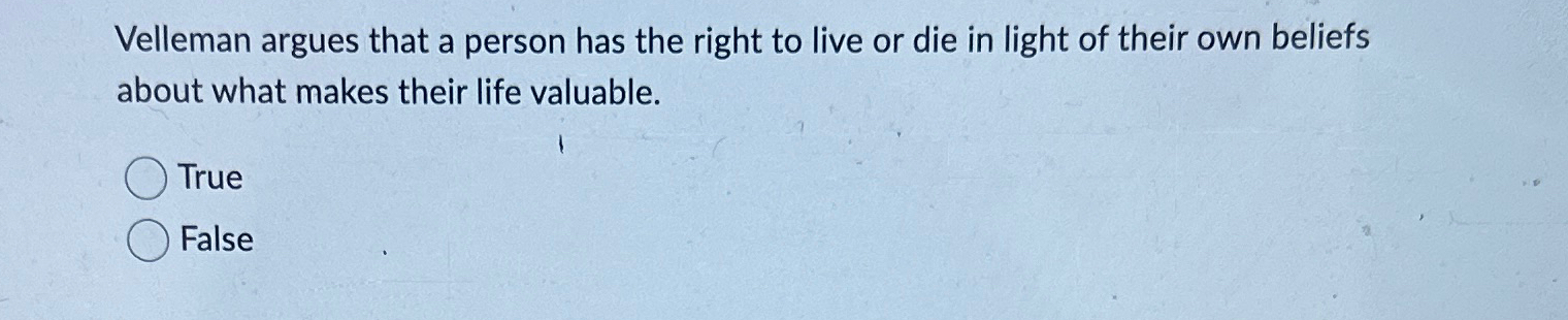 Solved Velleman argues that a person has the right to live | Chegg.com