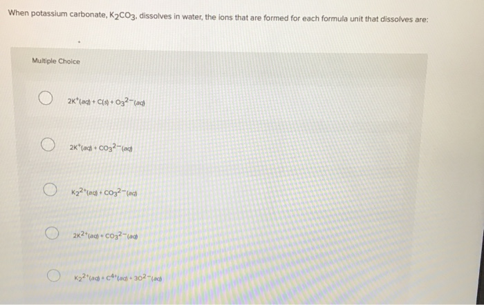 Solved When Potassium Carbonate K2co3 Dissolves In Water Chegg Com