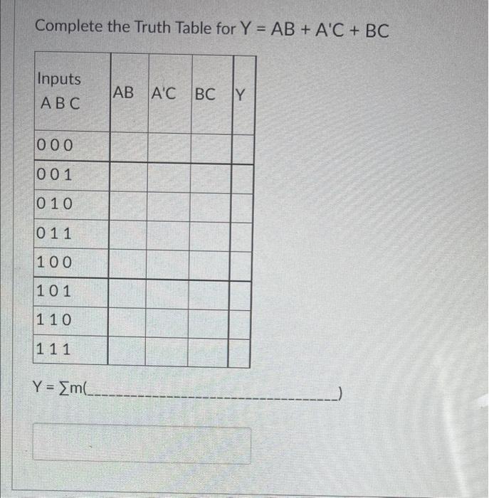 Solved Complete the Truth Table for Y = AB + A'C + BC Inputs | Chegg.com