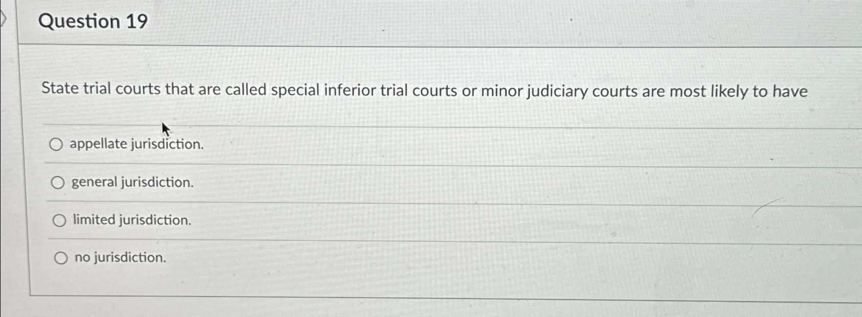 Solved Question 19State trial courts that are called special | Chegg.com