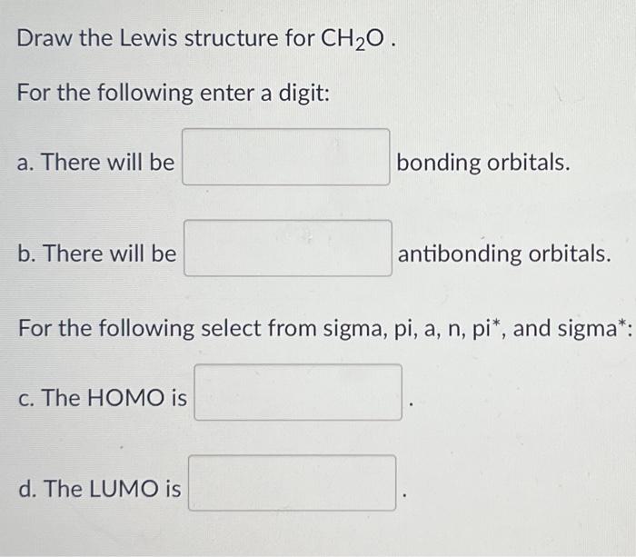 Solved Draw the Lewis structure for CH2O. For the following