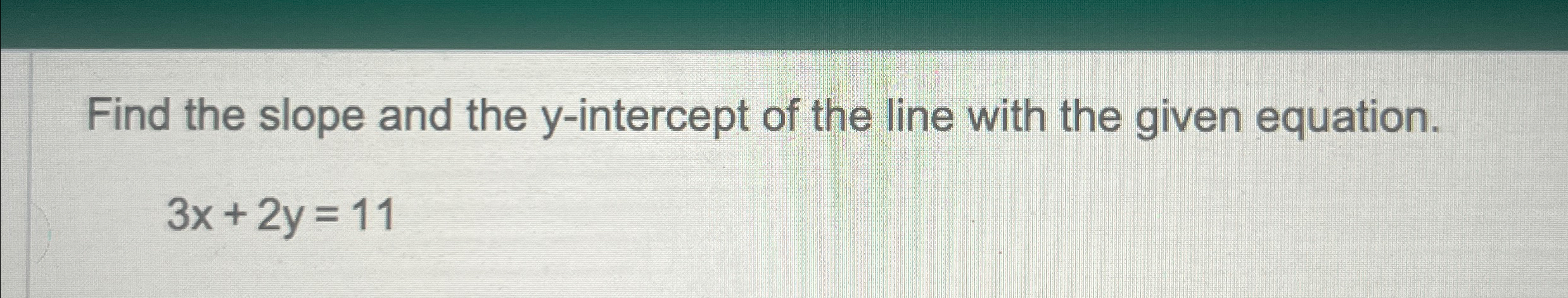 Solved Find the slope and the y-intercept of the line with | Chegg.com