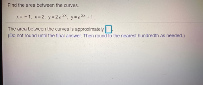 Solved Find the area between the curves. x= -1, x = 2, y = 2 | Chegg.com