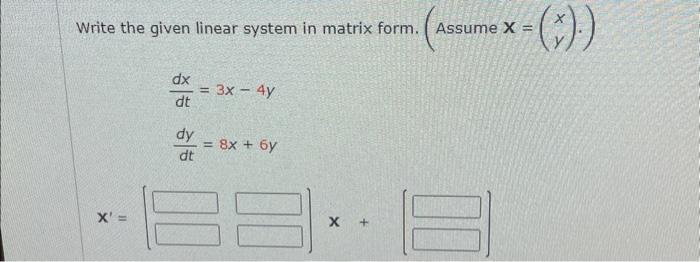 Solved Write the given linear system in matrix form. (Assume | Chegg.com