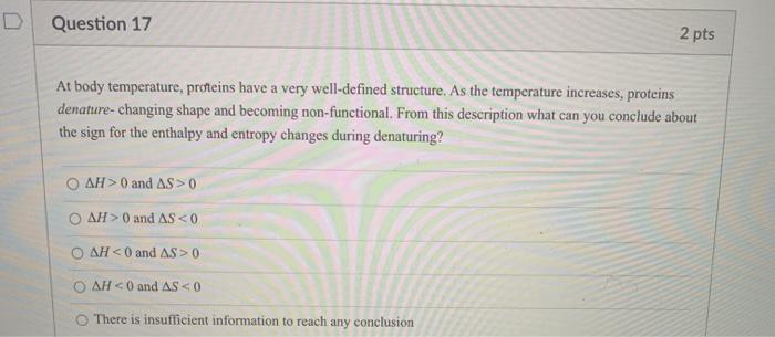 Solved Question 17 2 Pts At Body Temperature, Proteins Have 