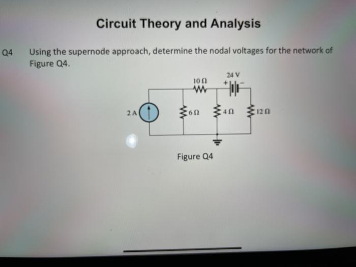 Solved Circuit Theory And Analysis Q4 Using The Supernode | Chegg.com