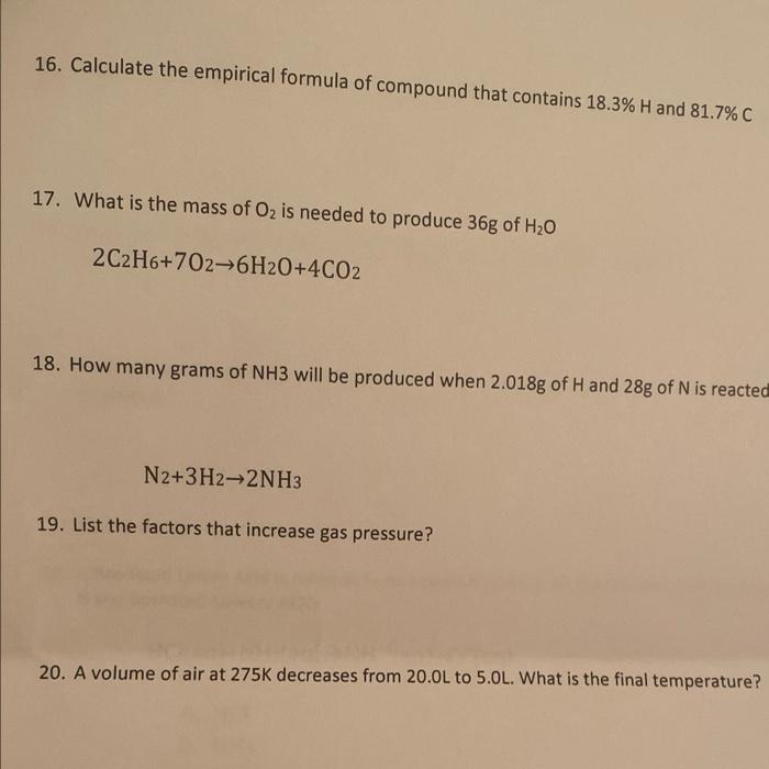 16. Calculate the empirical formula of compound that contains \( 18.3 \% \mathrm{H} \) and \( 81.7 \% \mathrm{C} \)
17. What 