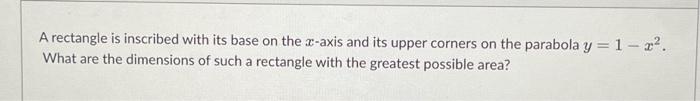 Solved A rectangle is inscribed with its base on the x-axis | Chegg.com