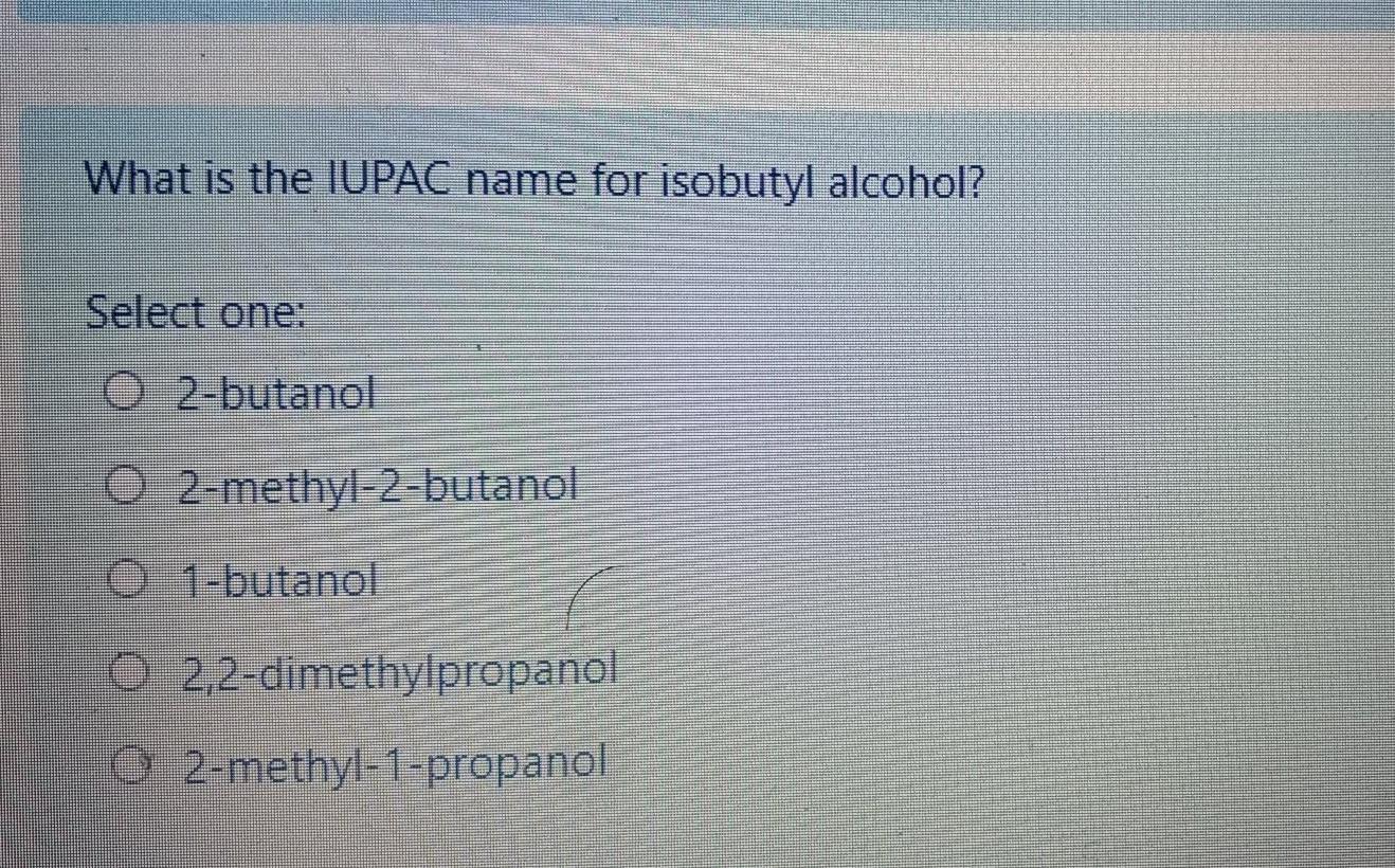 solved-what-is-the-iupac-name-for-isobutyl-alcohol-select-chegg